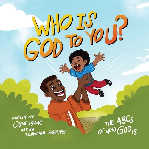 Who is God to you?: The ABCs of who God is - Paperback