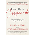 Live Life in Crescendo: Your Most Important Work Is Always Ahead of You - Hardcover