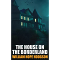The House on the Borderland - Hardcover
