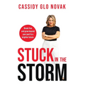 Stuck in the Storm: Break free and grow beyond your past to a brighter future. - Paperback