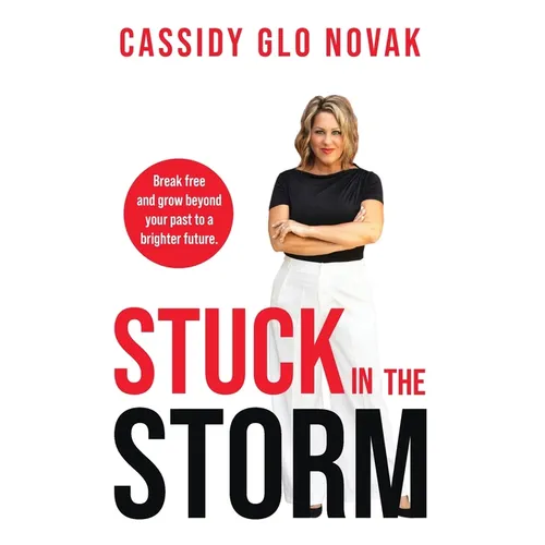 Stuck in the Storm: Break free and grow beyond your past to a brighter future. - Paperback