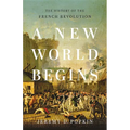 A New World Begins: The History of the French Revolution - Hardcover