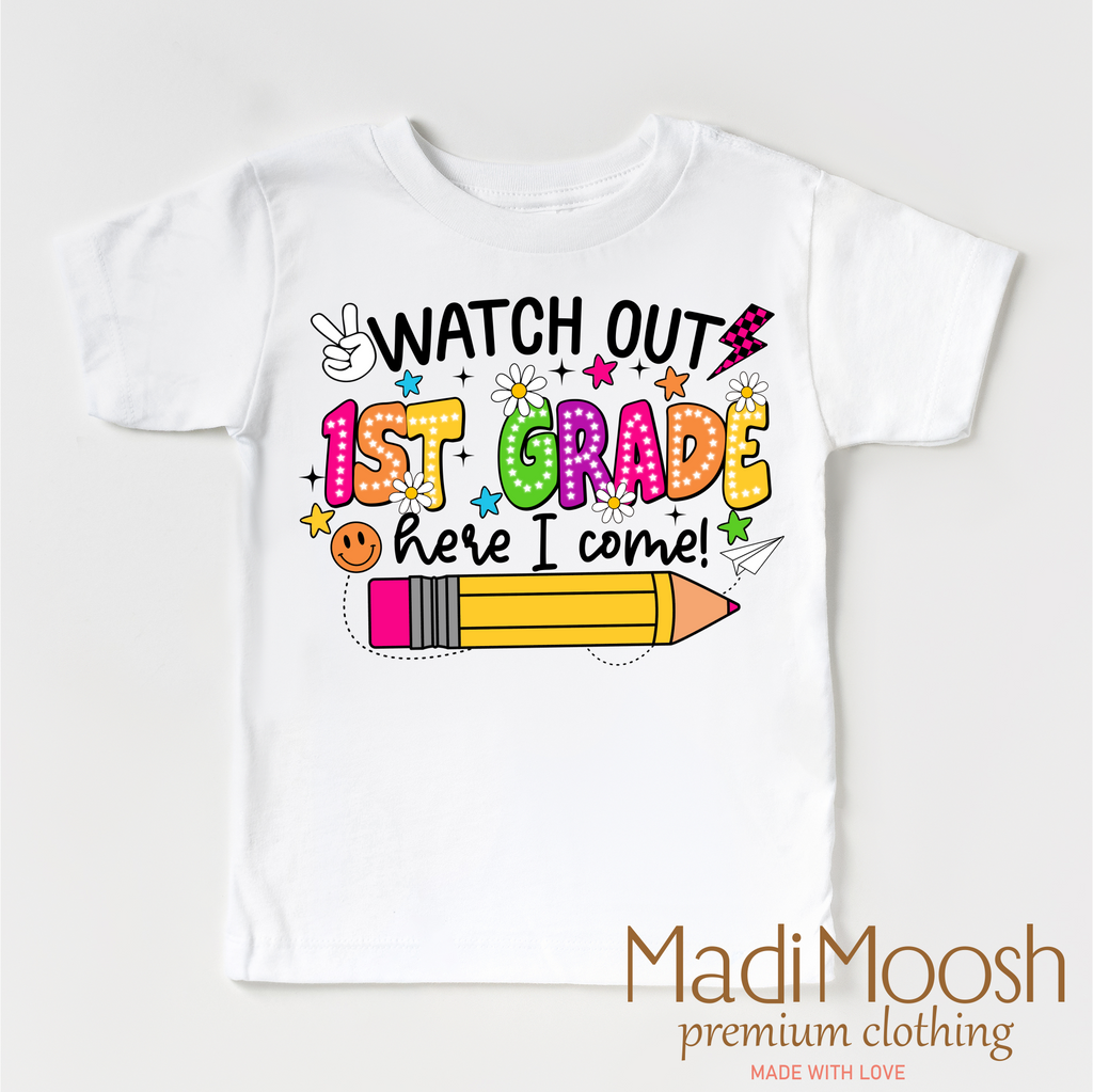 Watch Out 1st Grade Here I Come Shirt - Back To School Shirt