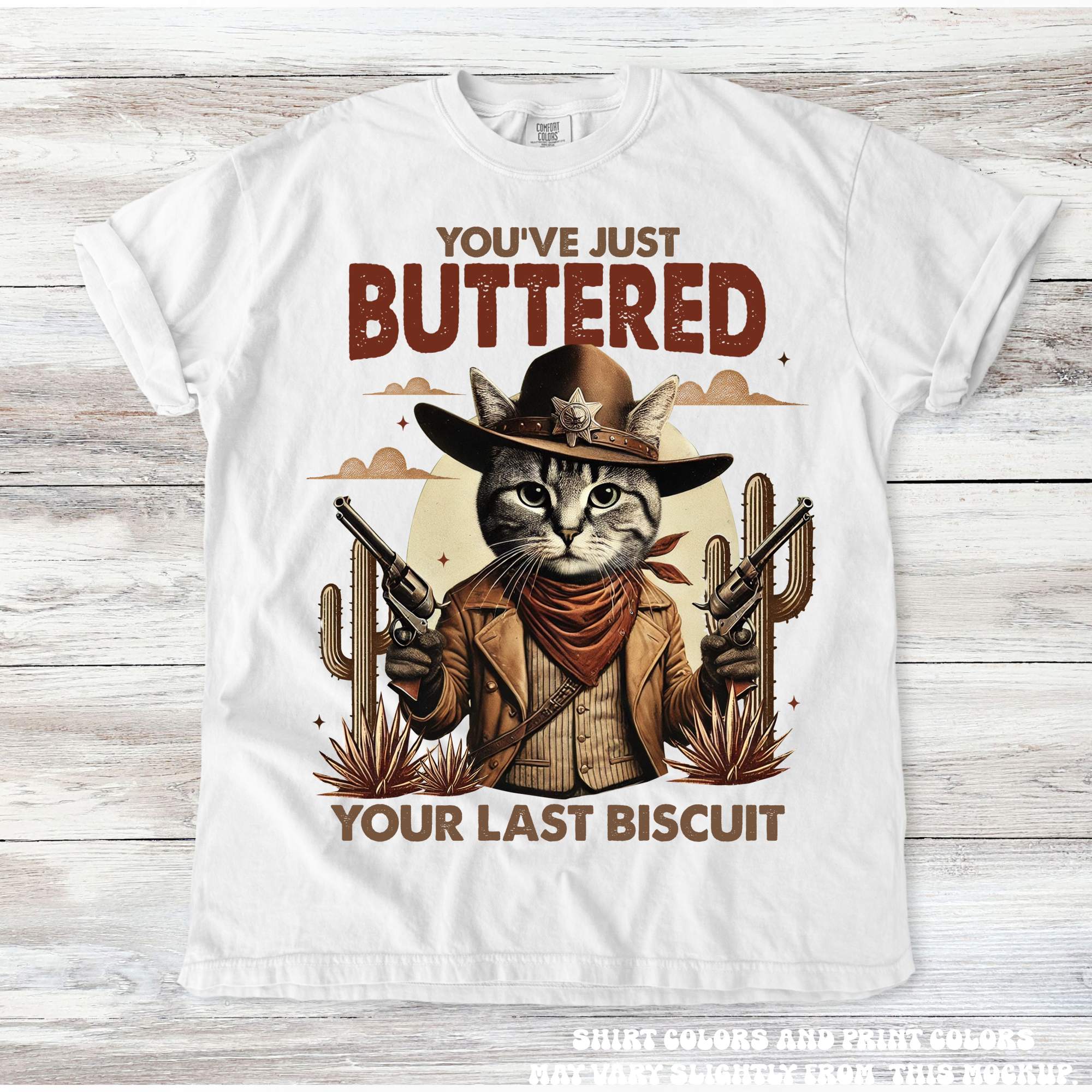 You Just Buttered Your Last Biscuit Western Tee - Printed On Comfort Colors