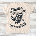 Funny Racoon Houston I Have So Many Problems Shirt - Printed On Comfort Colors