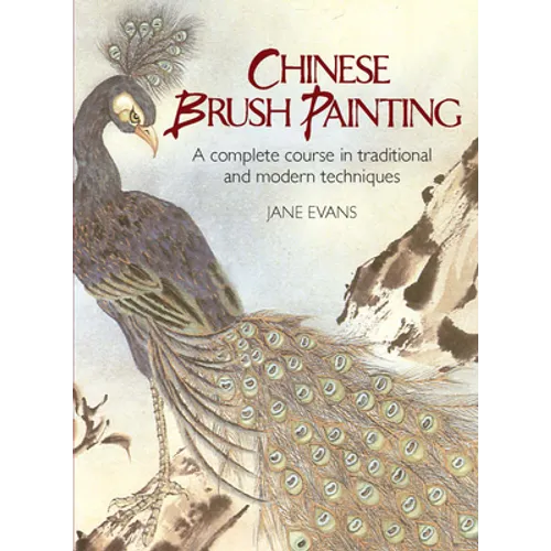 Chinese Brush Painting: A Complete Course in Traditional and Modern Techniques - Paperback