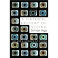 A Natural History of Seeing: The Art and Science of Vision - Hardcover
