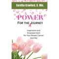 Power for the Journey: Inspiration and Empowerment for Your Breast Cancer Journey - Paperback