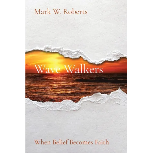 Wave Walkers: When Belief Becomes Faith - Paperback