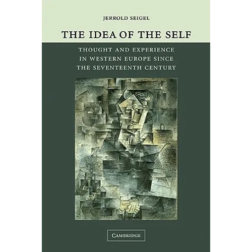The Idea of the Self: Thought and Experience in Western Europe Since the Seventeenth Century - Hardcover