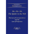 Me. Me. Me. The Spider in the Web: The Law of Correspondence and the Law of Projection - Paperback