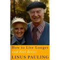 How to Live Longer and Feel Better - Paperback