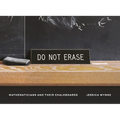 Do Not Erase: Mathematicians and Their Chalkboards - Hardcover