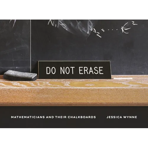 Do Not Erase: Mathematicians and Their Chalkboards - Hardcover