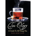 Tea-Ology: A Guide To All Things Tea - Paperback
