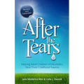 After the Tears: Helping Adult Children of Alcoholics Heal Their Childhood Trauma - Paperback