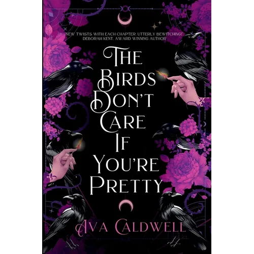 The Birds Don't Care If You're Pretty - Paperback