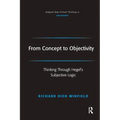 From Concept to Objectivity: Thinking Through Hegel's Subjective Logic - Paperback