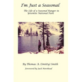 I'm Just a Seasonal: The Life of a Seasonal Ranger in Yosemite National Park - Paperback
