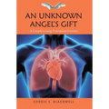 An Unknown Angel's Gift: A Couple's Lung Transplant Journey - Hardcover