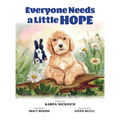 Everyone Needs a Little Hope - Hardcover