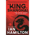 The King of Shanghai: An Ava Lee Novel: Book 7 - Paperback