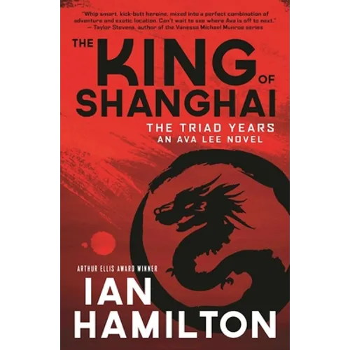 The King of Shanghai: An Ava Lee Novel: Book 7 - Paperback