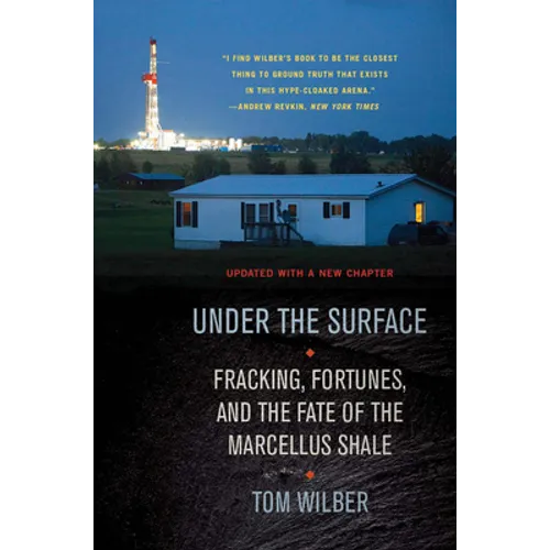 Under the Surface: Fracking, Fortunes, and the Fate of the Marcellus Shale - Paperback