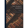 The Scarlet Shadow: A Story of the Great Colorado Conspiracy - Paperback