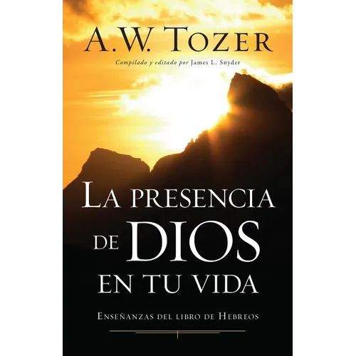 La Presencia de Dios En Tu Vida: Enseñanzas del Libro de Hebreos - Paperback