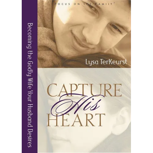 Capture His Heart: Becoming the Godly Wife Your Husband Desires - Paperback