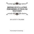 British Stunt & Action Performers On Film & Television - Hardcover