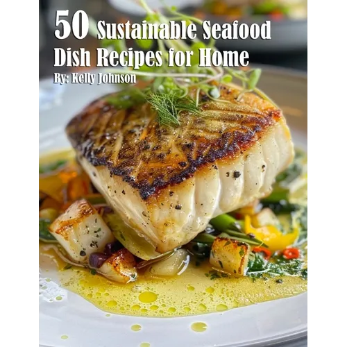50 Sustainable Seafood Dish Recipes for Home - Paperback