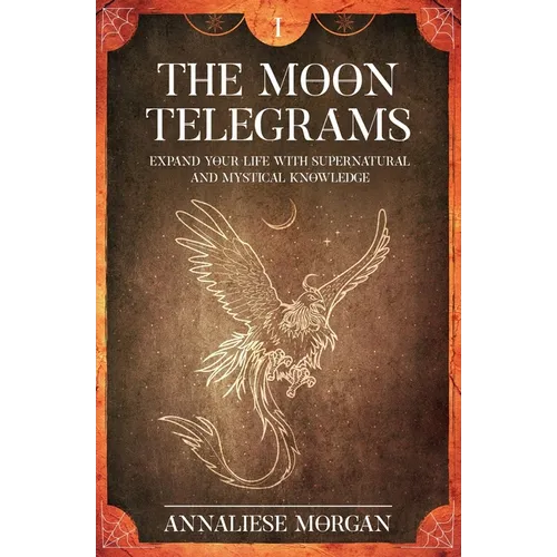 The Moon Telegrams - Volume one: Expand your life with supernatural and mystical knowledge - Paperback