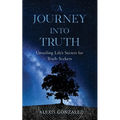 A Journey into Truth: Unveiling Life's Secrets for Truth-Seekers - Paperback