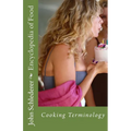 Encyclopedia of Food: Kitchen and Culinary Terminology - Paperback
