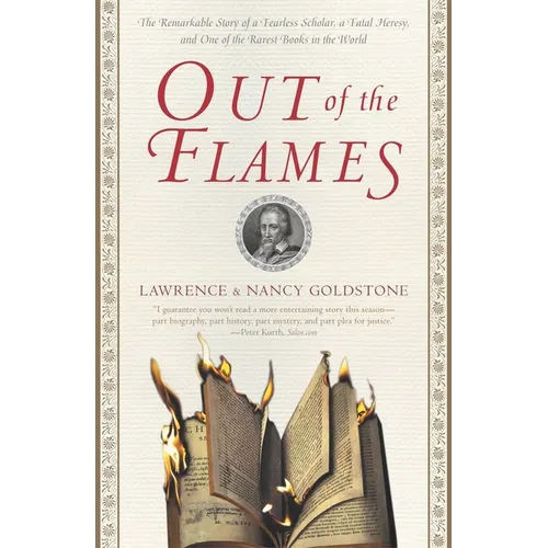 Out of the Flames: The Remarkable Story of a Fearless Scholar, a Fatal Heresy, and One of the Rarest Books in the World - Paperback
