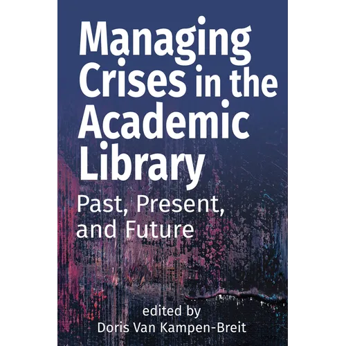 Managing Crises in the Academic Library: Past, Present, and Future - Paperback