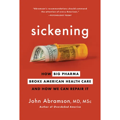 Sickening: How Big Pharma Broke American Health Care and How We Can Repair It - Paperback