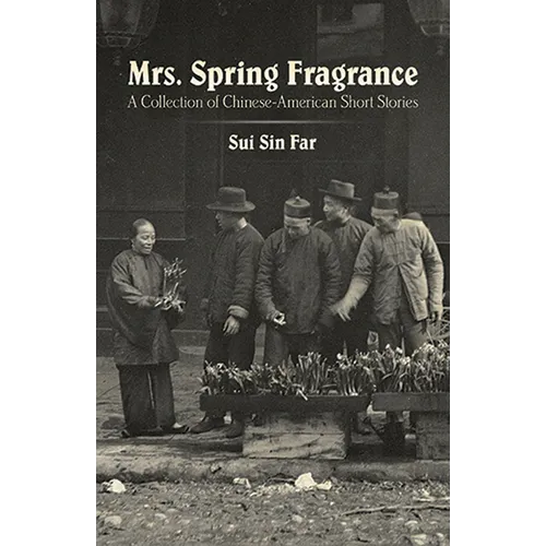Mrs. Spring Fragrance: A Collection of Chinese-American Short Stories - Paperback