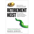 Retirement Heist: How Companies Plunder and Profit from the Nest Eggs of American Workers - Paperback