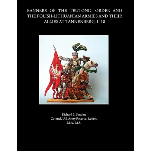 Banners of the Teutonic Order and the Polish-Lithuanian Armies and Their Allies at Tannenberg, 1410 - Paperback