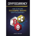 Cryptocurrency: How to Become Successful Trading Cryptocurrency - Hardcover