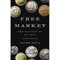 Free Market: The History of an Idea - Hardcover
