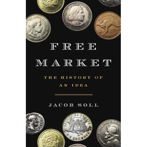 Free Market: The History of an Idea - Hardcover