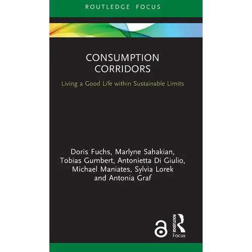 Consumption Corridors: Living a Good Life Within Sustainable Limits - Hardcover