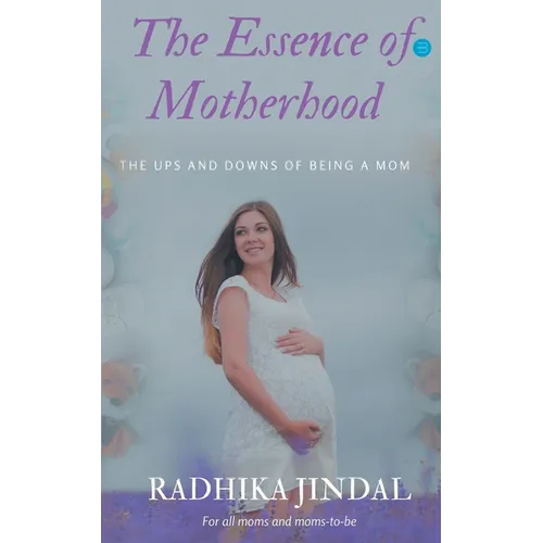 The Essence of Motherhood - Paperback