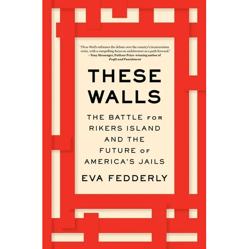 These Walls: The Battle for Rikers Island and the Future of America's Jails - Paperback