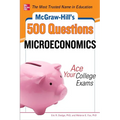 McGraw-Hill's 500 Microeconomics Questions: Ace Your College Exams: 3 Reading Tests + 3 Writing Tests + 3 Mathematics Tests - Paperback