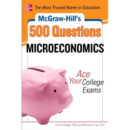McGraw-Hill's 500 Microeconomics Questions: Ace Your College Exams: 3 Reading Tests + 3 Writing Tests + 3 Mathematics Tests - Paperback